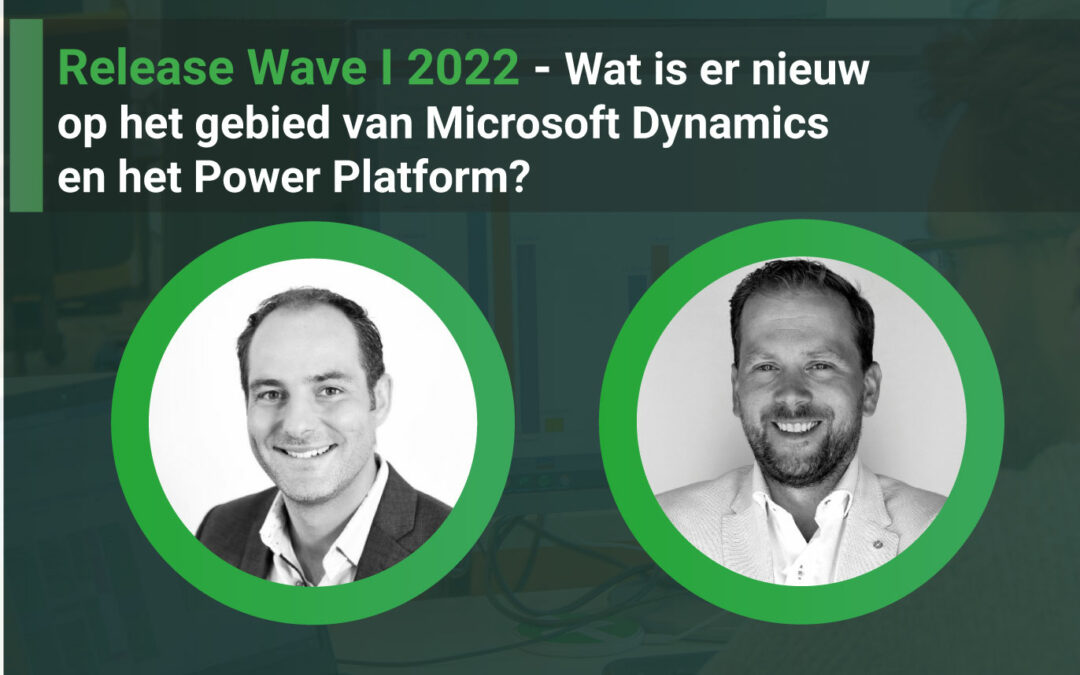 Release wave I 2022 – Wat is er nieuw op het gebied van Microsoft Dynamics en het Power Platform?