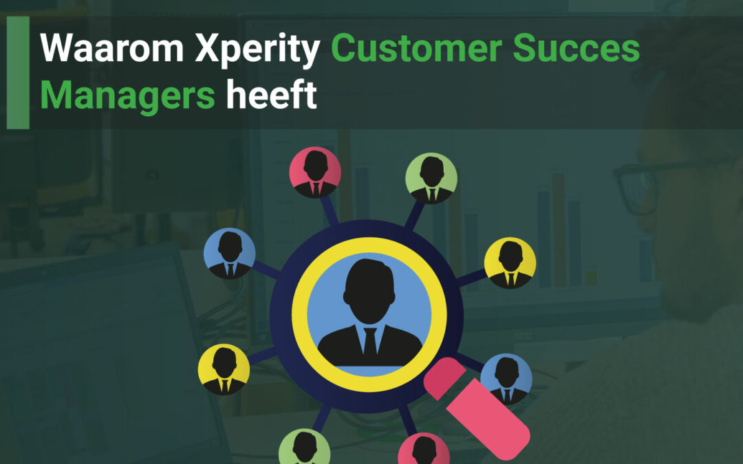 Waarom Xperity Customer Succes Managers heeft